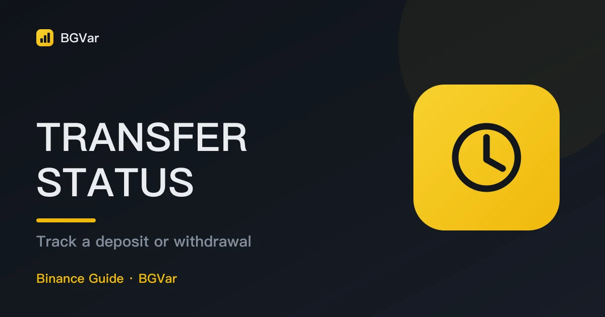 Binance Deposit and Withdrawal Status: Finding Where a Transfer Is Stuck